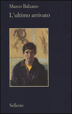 Libro L' ultimo arrivato Marco Balzano