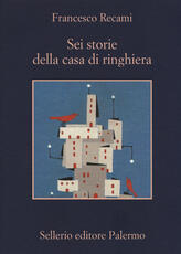 Libro Sei storie della casa di ringhiera Francesco Recami