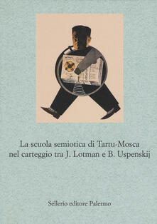 La scuola semiotica di Tartu-Mosca nel carteggio tra J. Lotman e B. Uspenskij.pdf