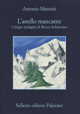 Libro L' anello mancante. Cinque indagini di Rocco Schiavone Antonio Manzini