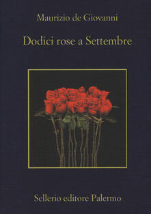 Dodici rose a Settembre - Maurizio De Giovanni - copertina
