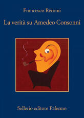 Libro La verità su Amedeo Consonni Francesco Recami