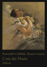 Libro L' età dei Florio. Ediz. illustrata Romualdo Giuffrida Rosario Lentini