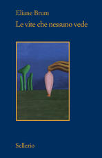Libro Le vite che nessuno vede Eliane Brum