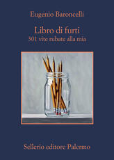 Libro Libro di furti. 301 vite rubate alla mia Eugenio Baroncelli