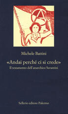 Libro «Andai perché ci si crede». Il testamento dell'anarchico Serantini Michele Battini