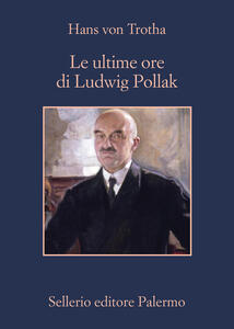 Libro Le ultime ore di Ludwig Pollak Hans von Trotha