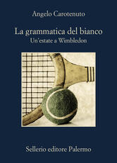 Libro La grammatica del bianco. Un'estate a Wimbledon Angelo Carotenuto