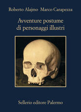 Libro Avventure postume di personaggi illustri Roberto Alajmo Marco Carapezza