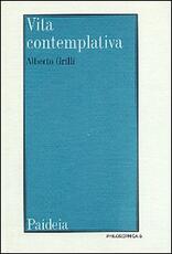 Libro Vita contemplativa. Il problema della vita contemplativa nel mondo greco-romano Alberto Grilli