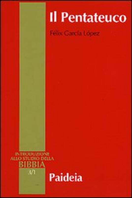 Il Pentateuco. Introduzione alla lettura dei primi cinque libri della Bibbia Félix García Il Pentateuco. Introduzione alla lettura dei primi cinque libri della Bibbia Félix García