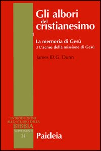 Image of Gli albori del cristianesimo. Vol. 13: La memoria di Gesù. L'acme della missione di Gesù.