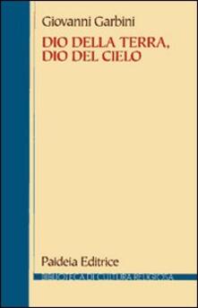 Dio della terra, dio del cielo. Dalle religioni semitiche al giudaismo e al cristianesimo.pdf