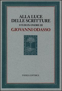 Alla luce delle Scritture. Studi in onore di Giovanni Odasso Scarica PDF EPUB
