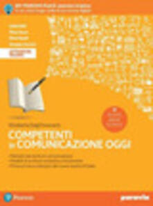 Competenti in comunicazione oggi. Nuovo esame di stato. Per le Scuole superiori. Con e-book. Con espansione online.pdf