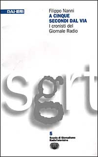 A cinque secondi dal via. I cronisti del giornale radio Scarica PDF EPUB
