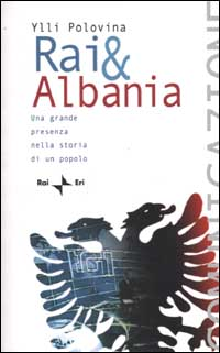 Rai & Albania. Una grande presenza nella storia di un popolo Scarica PDF EPUB
