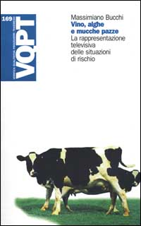 Vino, alghe e mucche pazze. La rappresentazione televisiva delle situazioni di rischio Scarica PDF EPUB
