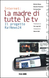 Internet, la madre di tutte le tv. Il progetto RaiNews 24 Scarica PDF EPUB
