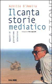 Il cantastorie mediatico. Appunti di giornalismo televisivo Scarica PDF EPUB
