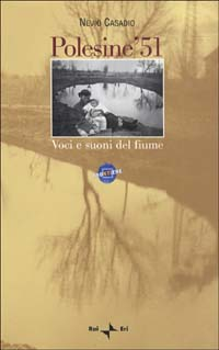 Polesine '51. Voci e suoni del fiume. Con videocassetta Scarica PDF EPUB
