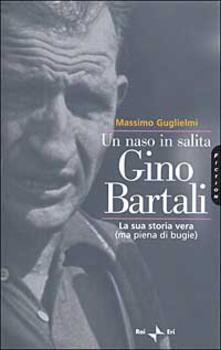 Un naso in salita. Gino Bartali. La sua storia vera (ma piena di bugie).pdf