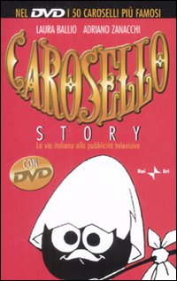 Carosello story. La via italiana alla pubblicità televisiva. Con DVD Scarica PDF EPUB
