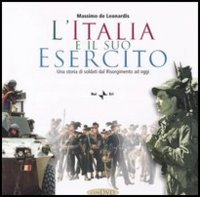 L' Italia e il suo esercito. Una storia di soldati dal Risorgimento ad oggi. Con CD-ROM