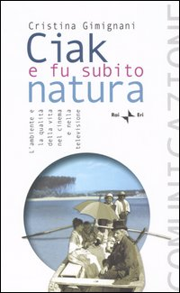 Ciak e fu subito natura. L'ambiente e la qualità della vita nel cinema e nella televisione Scarica PDF EPUB
