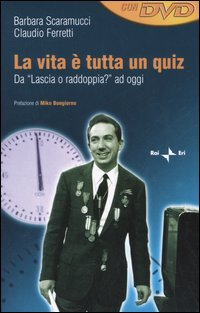 La vita è tutta un quiz. Da «Lascia o raddoppia?» ad oggi. Con DVD Scarica PDF EPUB
