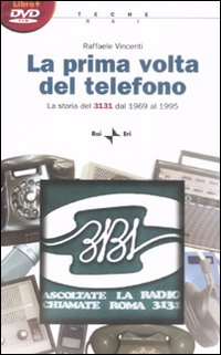 La prima volta del telefono. La storia del 3131 dal 1969 al 1995. Con DVD-ROM Scarica PDF EPUB
