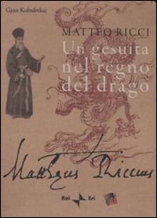 Matteo Ricci. Un gesuita nel regno del drago. Con DVD.pdf