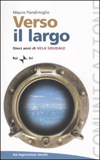 Verso il largo. Dieci anni di Vela Solidale Scarica PDF EPUB
