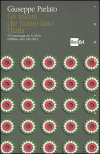 Gli italiani che hanno fatto la storia. 151 personaggi per la storia dell'Italia unita 1861-2011 Scarica PDF EPUB
