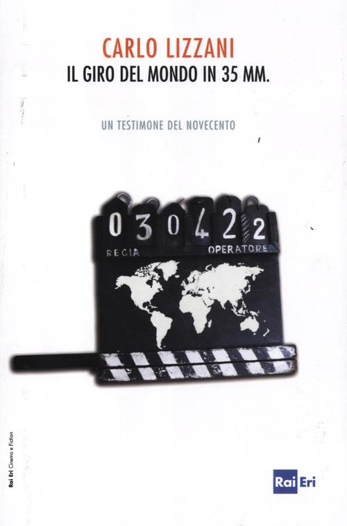 Il giro del mondo in 35 mm. Un testimone del Novecento Scarica PDF EPUB
