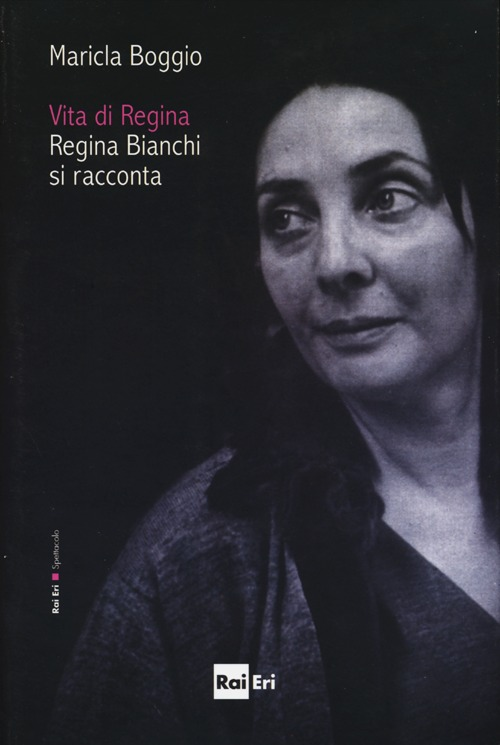 Vita di Regina. Regina Bianchi si racconta Scarica PDF EPUB
