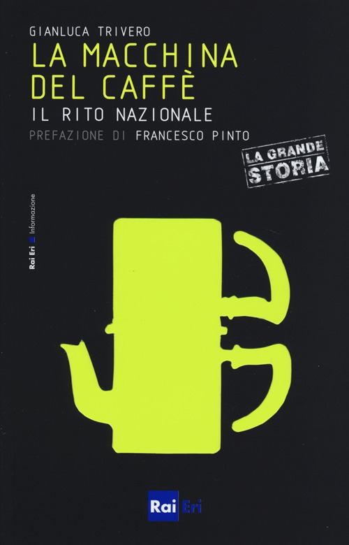 La macchina del caffè. Il rito nazionale Scarica PDF EPUB
