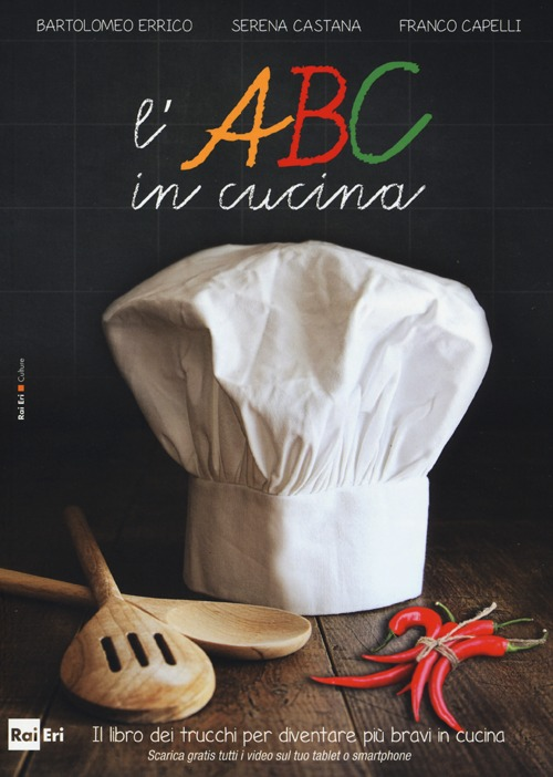 L' ABC in cucina. Il libro dei trucchi per diventare più bravi in cucina Scarica PDF EPUB
