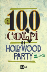 Libro i 100 colpi di Hollywood Party