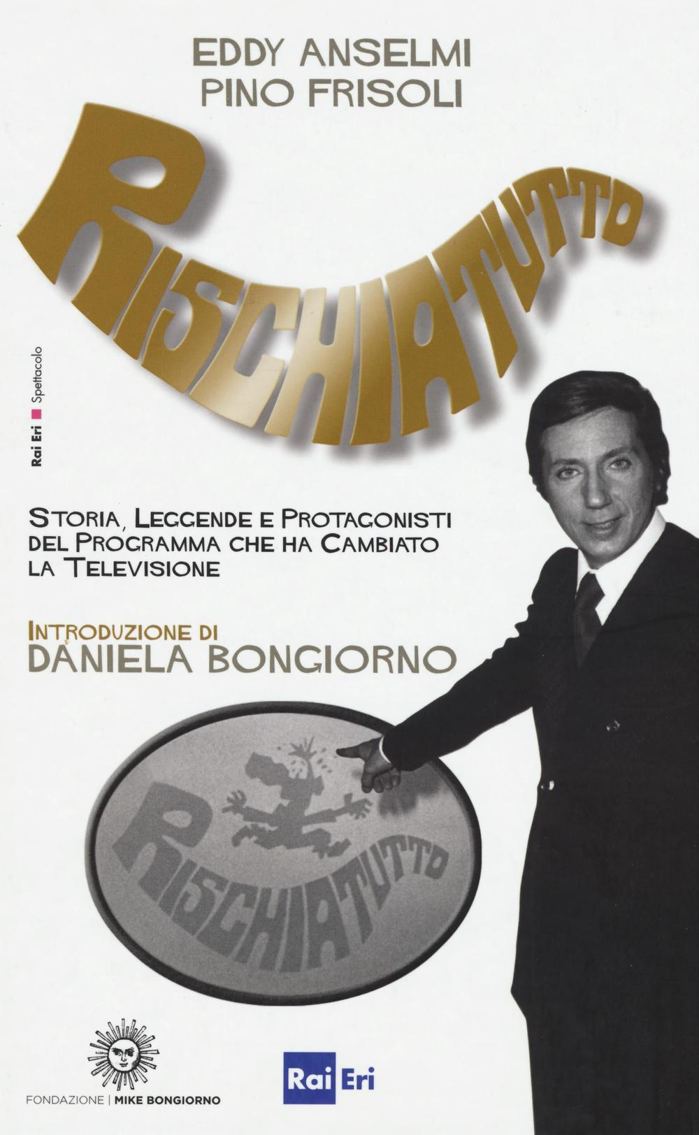 Rischiatutto. Storia, leggende e protagonisti del programma che ha cambiato la televisione Scarica PDF EPUB
