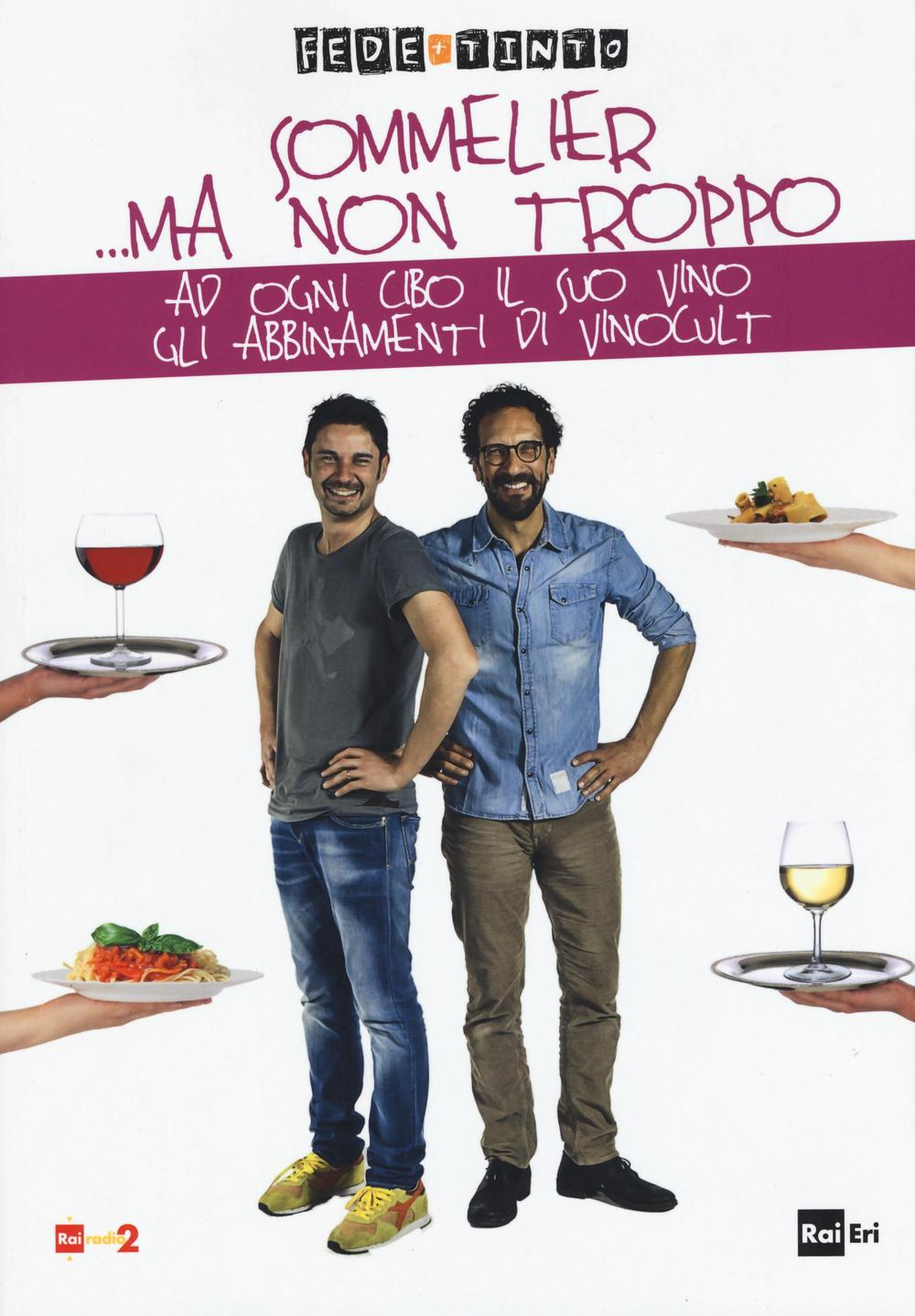 Sommelier... ma non troppo. Ad ogni cibo il suo vino. Gli abbinamenti di Vinocult Scarica PDF EPUB
