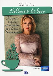 Bellezza da bere. Tisane, infusi ed estratti per il tuo benessere.pdf