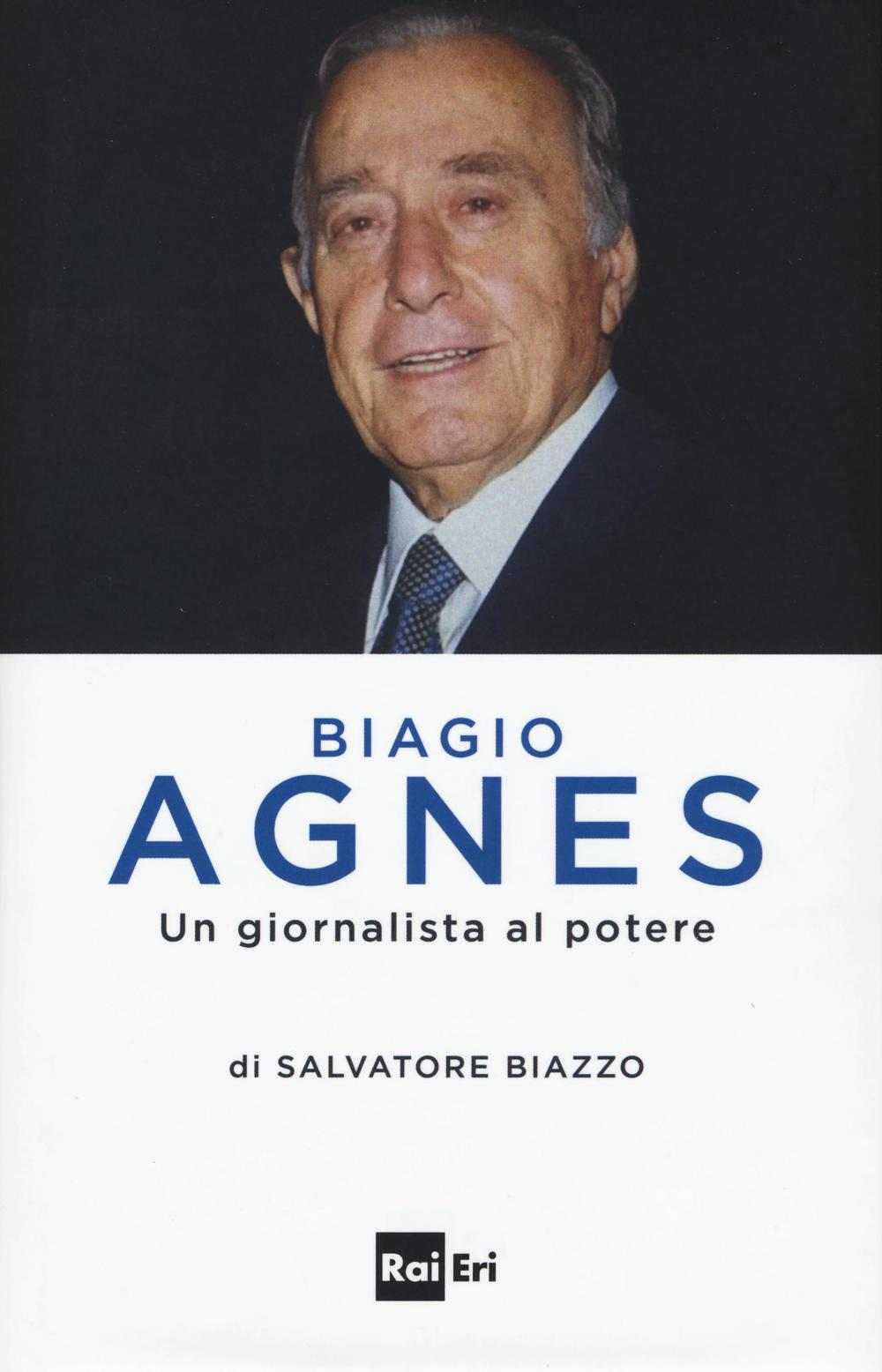 Biagio Agnes un giornalista al potere Scarica PDF EPUB
