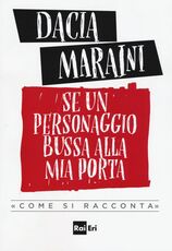 Libro Se un personaggio bussa alla mia porta «come si racconta» Dacia Maraini