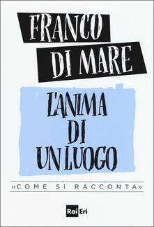 L anima di un luogo. «Come si racconta».pdf