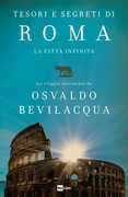 Libro Tesori e segreti di Roma. La città infinita Osvaldo Bevilacqua