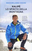 Libro Kalipè. Lo spirito della montagna. La mia vita, le mie vette e la ricerca della felicità Massimiliano Ossini