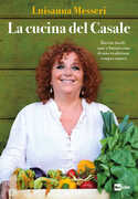 Libro La cucina del casale. Ricette facili, sane e buonissime di una tradizione sempre nuova Luisanna Messeri