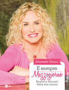 Libro È sempre mezzogiorno Antonella Clerici