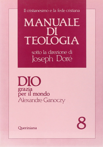 Manuale di teologia. Vol. 8: Dio grazia per il mondo. Scarica PDF EPUB
